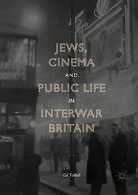 Jews, Cinema and Public Life Interwar Britain