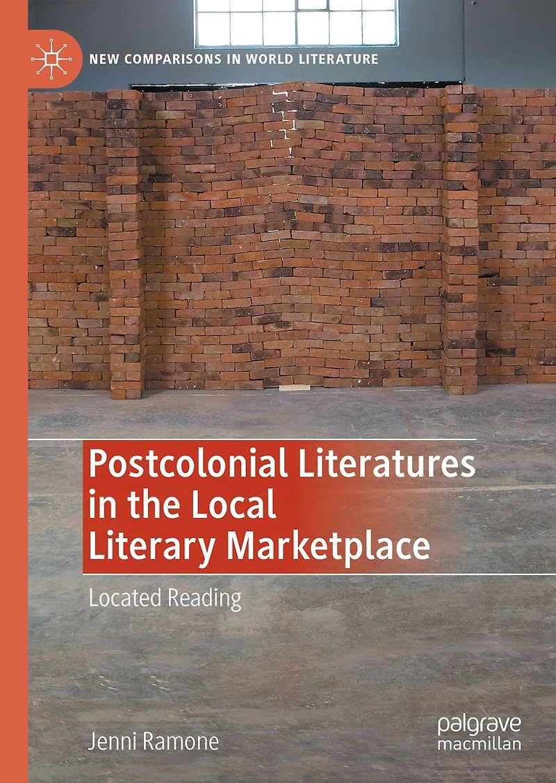 Postcolonial Literatures the Local Literary Marketplace: Located Reading