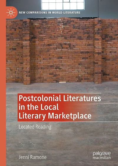 Postcolonial Literatures the Local Literary Marketplace: Located Reading