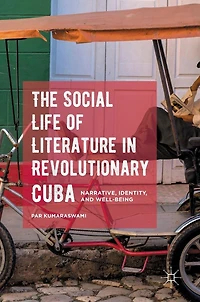 The Social Life of Literature Revolutionary Cuba: Narrative, Identity, and Well-being