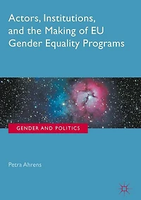Actors, Institutions, and the Making of EU Gender Equality Programs