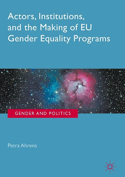 Actors, Institutions, and the Making of EU Gender Equality Programs