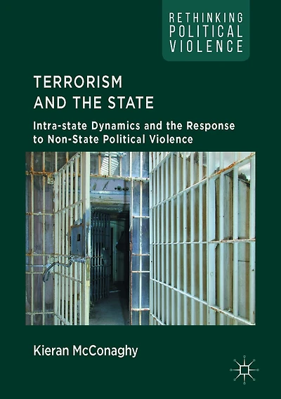 Terrorism and the State: Intra-state Dynamics Response to Non-State Political Violence