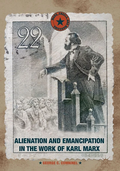 Alienation and Emancipation the Work of Karl Marx