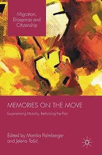 Memories on the Move: Experiencing Mobility, Rethinking Past