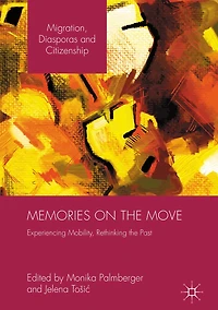 Memories on the Move: Experiencing Mobility, Rethinking Past