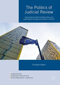 the Politics of Judicial Review: Supranational Administrative Acts and Judicialized Compliance Conflict EU