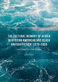 the Cultural Memory of Africa African American and Black British Fiction, 1970-2000: Specters Shore