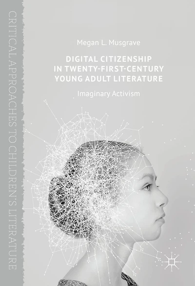 Digital Citizenship Twenty-First-Century Young Adult Literature: Imaginary Activism