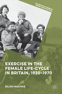 Exercise the Female Life-Cycle Britain, 1930-1970