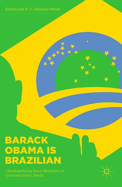 Barack Obama is Brazilian: (Re)Signifying Race Relations Contemporary Brazil
