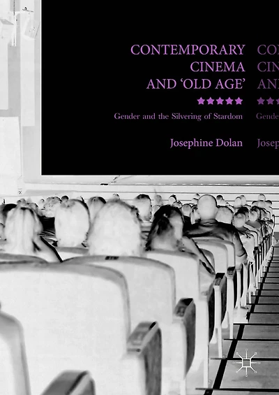 Contemporary Cinema and 'Old Age': Gender the Silvering of Stardom