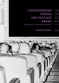 Contemporary Cinema and 'Old Age': Gender the Silvering of Stardom