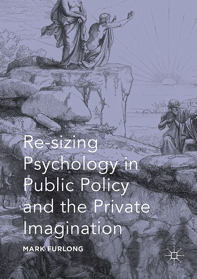 Re-sizing Psychology Public Policy and the Private Imagination