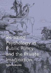 Re-sizing Psychology Public Policy and the Private Imagination