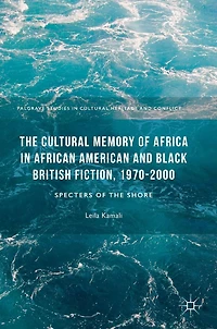 the Cultural Memory of Africa African American and Black British Fiction, 1970-2000: Specters Shore