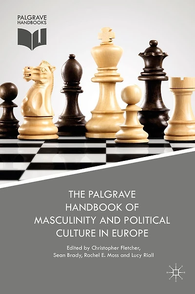 The Palgrave Handbook of Masculinity and Political Culture Europe