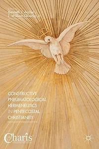 Constructive Pneumatological Hermeneutics Pentecostal Christianity