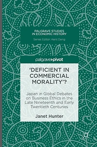 'Deficient Commercial Morality'?: Japan Global Debates on Business Ethics the Late Nineteenth and Early Twentieth Centuries