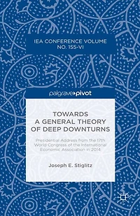 Towards a General Theory of Deep Downturns: Presidential Address from the 17th World Congress International Economic Association 2014