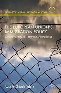 The European Union's Immigration Policy: Managing Migration Turkey and Morocco