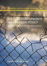 The European Union's Immigration Policy: Managing Migration Turkey and Morocco