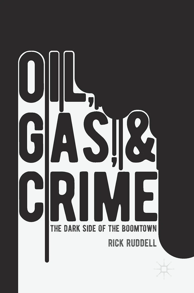 Oil, Gas, and Crime: the Dark Side of Boomtown