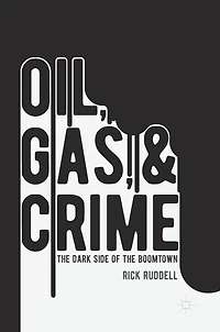 Oil, Gas, and Crime: the Dark Side of Boomtown