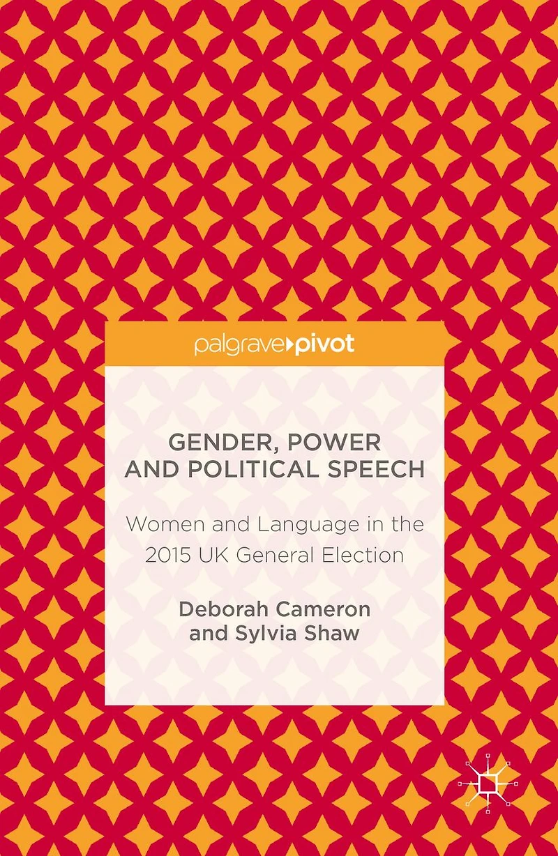 Gender, Power and Political Speech: Women Language the 2015 UK General Election