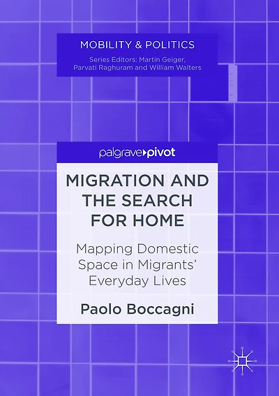 Migration and the Search for Home: Mapping Domestic Space Migrants' Everyday Lives