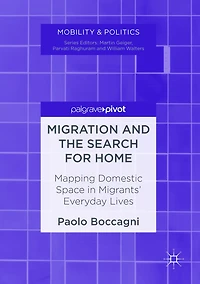 Migration and the Search for Home: Mapping Domestic Space Migrants' Everyday Lives