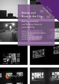Routes and Rites to the City: Mobility, Diversity Religious Space Johannesburg