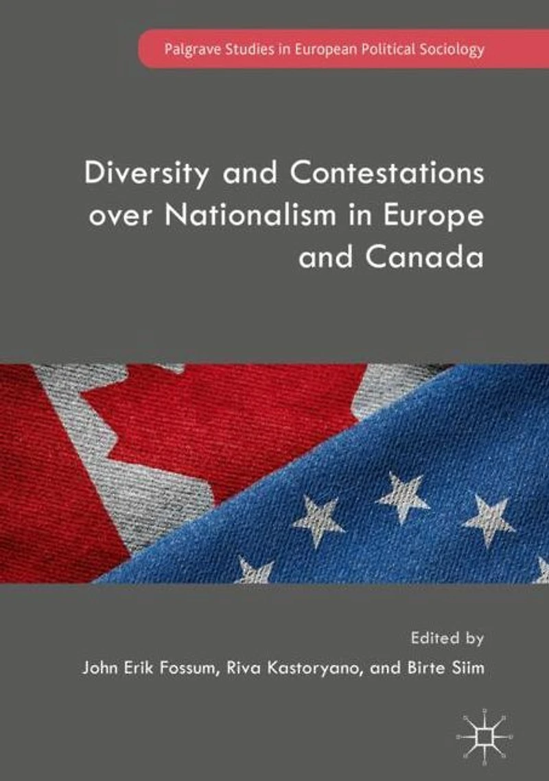 Diversity and Contestations over Nationalism Europe Canada