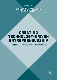 Creating Technology-Driven Entrepreneurship: Foundations, Processes and Environments