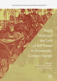 Royal Heirs and the Uses of Soft Power Nineteenth-Century Europe