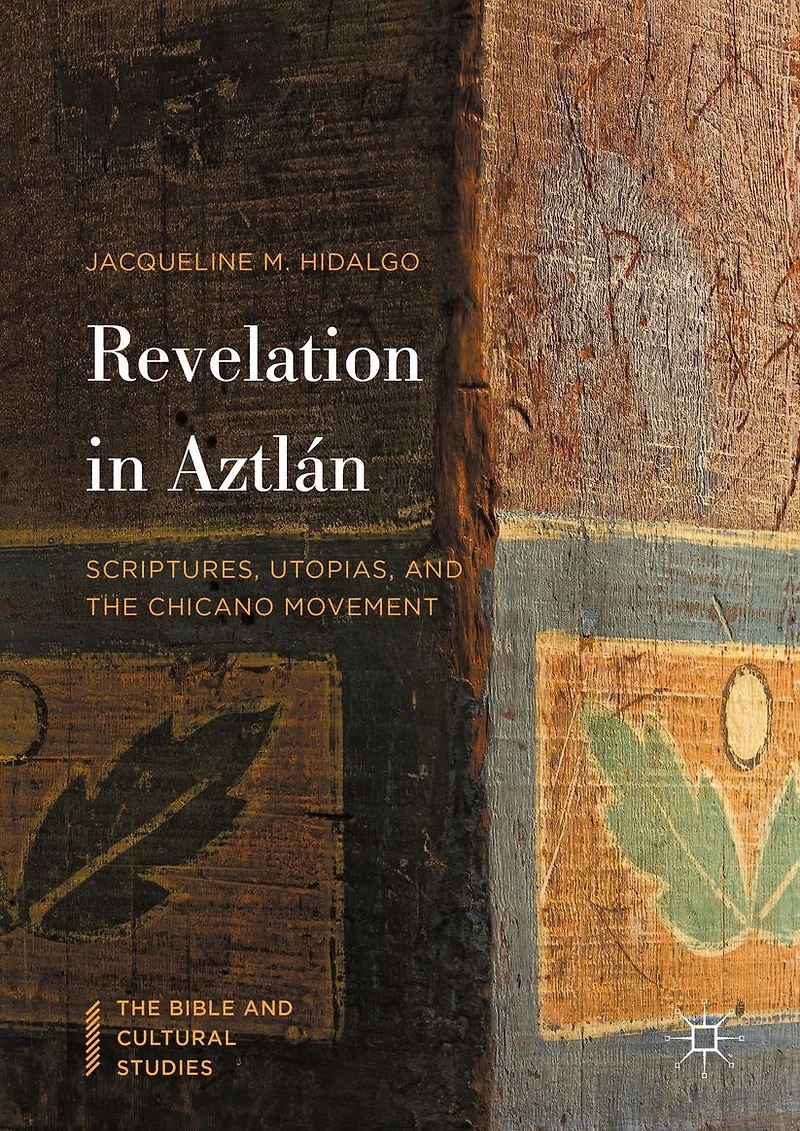 Revelation Aztlán: Scriptures, Utopias, and the Chicano Movement