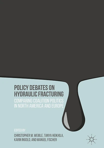 Policy Debates on Hydraulic Fracturing: Comparing Coalition Politics North America and Europe