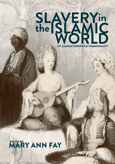 Slavery the Islamic World: Its Characteristics and Commonality
