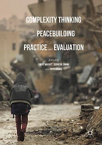 Complexity Thinking for Peacebuilding Practice and Evaluation