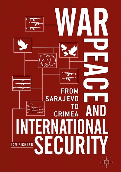 War, Peace and International Security: From Sarajevo to Crimea