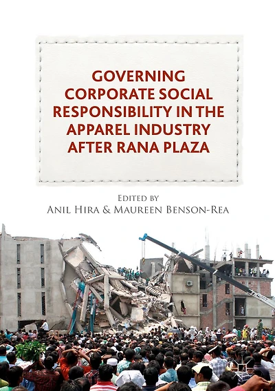 Governing Corporate Social Responsibility the Apparel Industry after Rana Plaza