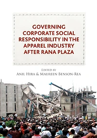 Governing Corporate Social Responsibility the Apparel Industry after Rana Plaza