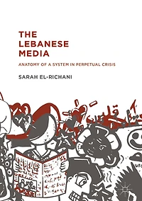 The Lebanese Media: Anatomy of a System Perpetual Crisis