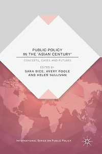 Public Policy the 'Asian Century': Concepts, Cases and Futures