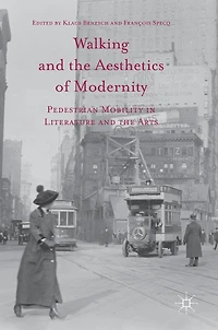 Walking and the Aesthetics of Modernity: Pedestrian Mobility Literature Arts