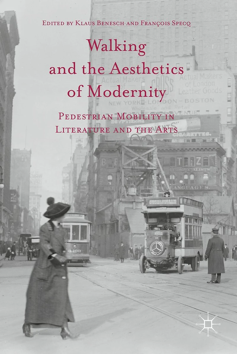 Walking and the Aesthetics of Modernity: Pedestrian Mobility Literature Arts