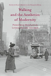 Walking and the Aesthetics of Modernity: Pedestrian Mobility Literature Arts