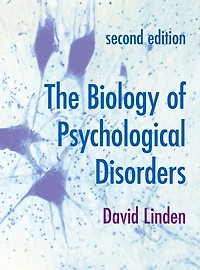 The Biology of Psychological Disorders