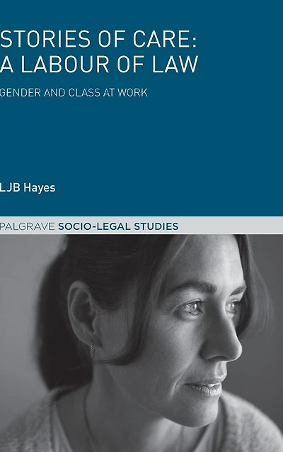 Stories of Care: A Labour Law: Gender and Class at Work