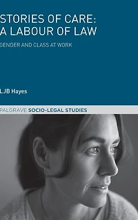 Stories of Care: A Labour Law: Gender and Class at Work